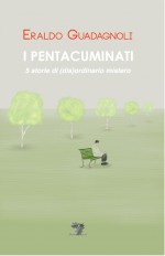 I pentacuminati. 5 storie di (dis)ordinario mistero